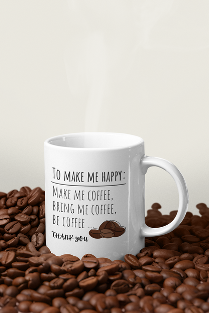 To Make Me Happy: Bring Me Coffee - Tasse