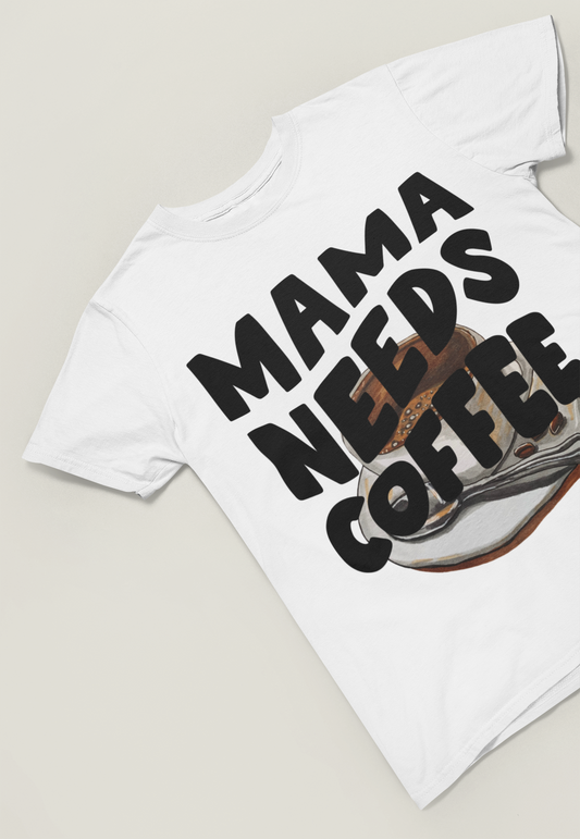 Mama Needs Coffee - Damen T-Shirt