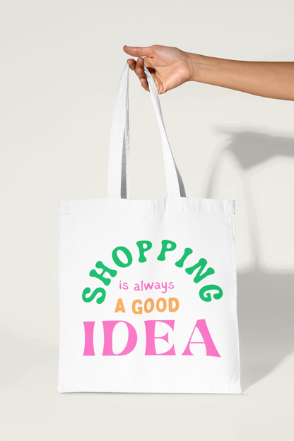 Tote Bag - Shopping Is Always A Good Idea