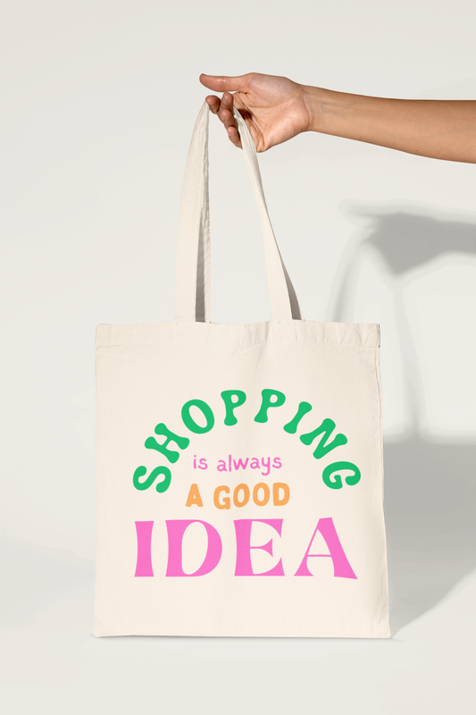 Tote Bag - Shopping Is Always A Good Idea